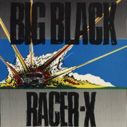 Big Black : Racer-X